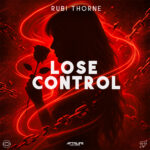 OUT NOW: Rubi Thorne – “Lose Control”